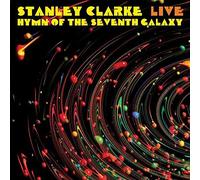 Stanley Clarke Live: Hymn of the Seventh Galaxy (CD) Album