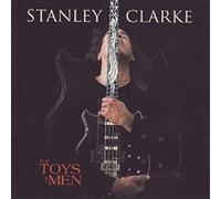 Stanley Clarke - The Toys Of Men