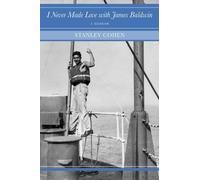 Stanley Cohen I Never Made Love with James Baldwin (Tascabile) Enactments