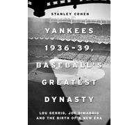 Stanley Cohen Yankees 1936-39, Baseball's Greatest Dynasty (Copertina rigida)