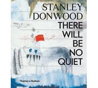 Stanley Donwood Stanley Donwood: There Will Be No Quiet (Copertina rigida)
