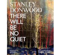 Stanley Donwood: There Will Be No Quiet (paperback) /anglais
