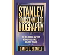 STANLEY DRUCKENMILLER BIOGRAPHY: The Billionaire Investor Behind Wall Street’s Greatest Trades