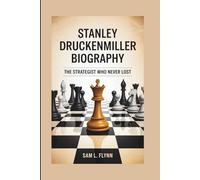 STANLEY DRUCKENMILLER BIOGRAPHY: The Strategist Who Never Lost