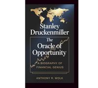 STANLEY DRUNKEN MILLER: The Oracle of Opportunity - A Biography of Financial Genius