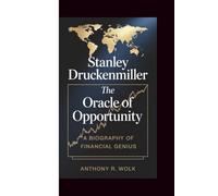 STANLEY DRUNKEN MILLER: The Oracle of Opportunity - A Biography of Financial Genius