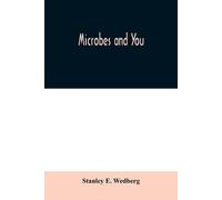 Stanley E Wedberg Microbes and you (Tascabile)