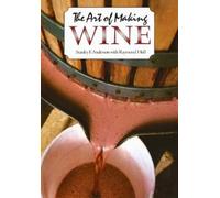 Stanley F. Anderson Raymond Hull The Art of Making Wine (Tascabile)