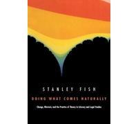 Stanley Fish Doing What Comes Naturally (Tascabile)