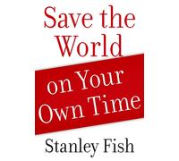 Stanley Fish Save the World on Your Own Time (Tascabile)