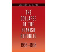 Stanley G. Payn The Collapse of the Spanish Republic, 1933-19 (Copertina rigida)