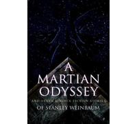 Stanley G Weinb A Martian Odyssey and Other Science Fiction Stories (Tascabile)