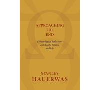 Stanley Hauerwas Approaching the End (Tascabile)