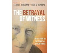 Stanley Hauerwas Hans S. Reinders The Betrayal of Witness (Tascabile)
