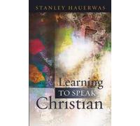 Stanley Hauerwas Learning to Speak Christian (Tascabile)