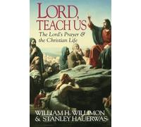 Stanley Hauerwas Scott C Saye William H. Willimon Lord, Teach Us (Tascabile)