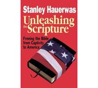 Stanley Hauerwas Unleashing the Scripture (Tascabile)