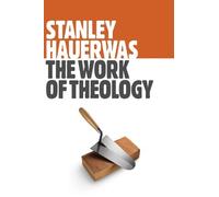 Stanley Hauerwas Work of Theology (Tascabile)