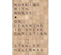 Stanley Hauerwas Working with Words (Tascabile)