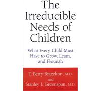 Stanley I. Greenspan T. Berry Brazel The Irreducible Needs Of Child (Tascabile)