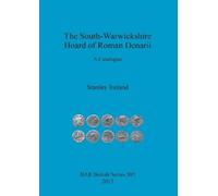 Stanley Ireland The South-Warwickshire Hoard of Roman Denarii (Tascabile)