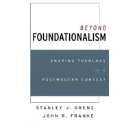 Stanley J. Grenz John R. Franke Beyond Foundationalism (Tascabile)