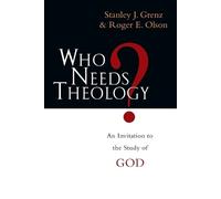 Stanley J. Grenz Roger E. Olson Who Needs Theology? (Tascabile)