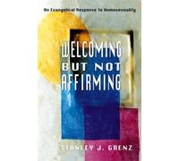 Stanley J. Grenz Welcoming but Not Affirming (Tascabile)