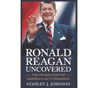 Stanley J Johnson Ronald Reagan Uncovered (Tascabile)