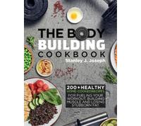 Stanley J Joseph The Bodybuilding Cookbook (Copertina rigida)