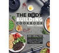Stanley J Joseph The Bodybuilding Cookbook (Tascabile)