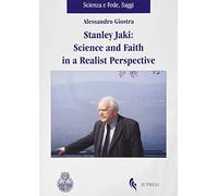 Stanley Jaki: Science and Faith in a realist perspective