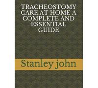 Stanley John Tracheostomy Care at Home a Complete and Essential Guid (Tascabile)