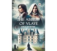 Stanley John Weyman The Abbess Of Vlaye (Edition1) (Tascabile)