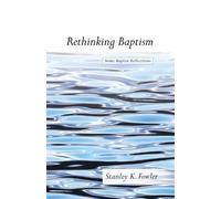 Stanley K Fowler Rethinking Baptism (Copertina rigida)