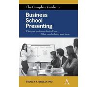 Stanley K. Ridgley The Complete Guide to Business School Presenting (Tascabile)