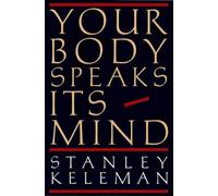 Stanley Keleman Your Body Speaks Its Mind (Tascabile)