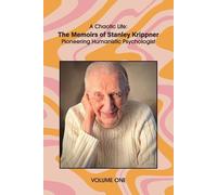Stanley Krippner A Chaotic Life (Volume 1) (Tascabile)
