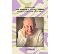 Stanley Krippner A Chaotic Life (Volume 3) (Tascabile)