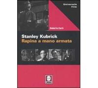 Stanley Kubric. Rapina a mano armata. Ediz. illustrata