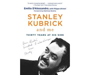 Stanley Kubrick and Me: Thirty Years at His Side