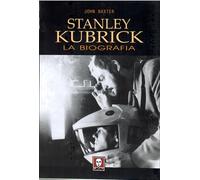 Stanley Kubrick. La biografia