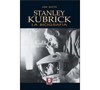 Stanley Kubrick. La biografia - Baxter John