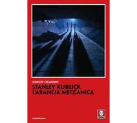Stanley Kubrick. L'arancia meccanica