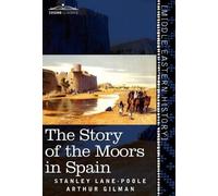 Stanley Lane-Poole Arthur Gilm The Story of the Moors in Spa (Copertina rigida)