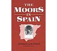 Stanley Lane-Poole Arthur Gilman The Moors in Spain (Copertina rigida)