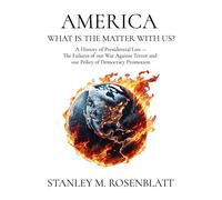 Stanley M Rosenblatt America What Is the Matter with Us? (Copertina rigida)