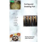 Stanley Marianski Adam Marianski Curing and Smoking Fish (Tascabile)