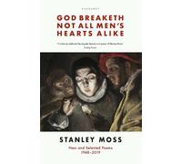 Stanley Moss God Breaketh Not All Men's Hearts Alike (Tascabile)
