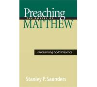 Preaching the Gospel of Matthew: Proclaiming God's Presence - Saunders Sta...